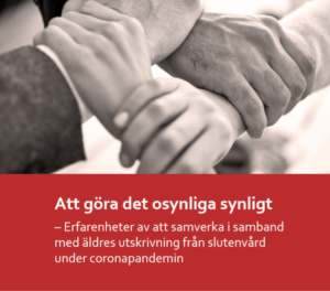 Ny FoU-rapport: Att göra det osynliga synligt – Erfarenheter av att samverka i samband med äldres utskrivning från slutenvård under coronapandemin